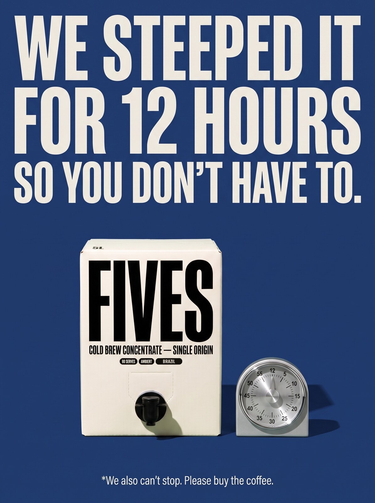 FIVES poster: We steeped it for 12 hours